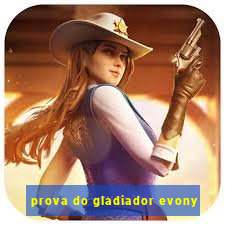 prova do gladiador evony